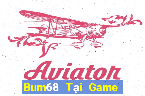 Bum68 Tại Game Bài Đổi Thưởng Sinh Tử