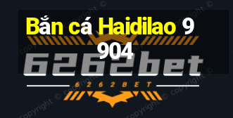 Bắn cá Haidilao 9904