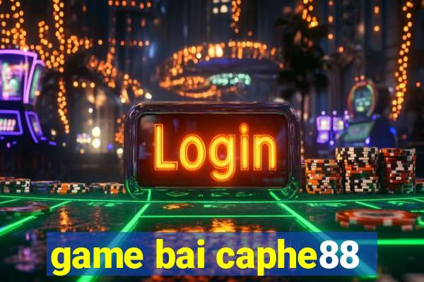 game bai caphe88