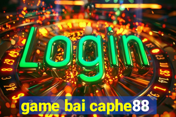 game bai caphe88