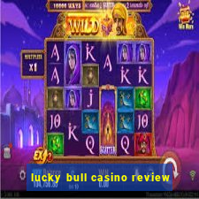 lucky bull casino review