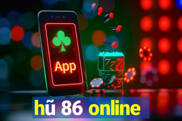 hũ 86 online