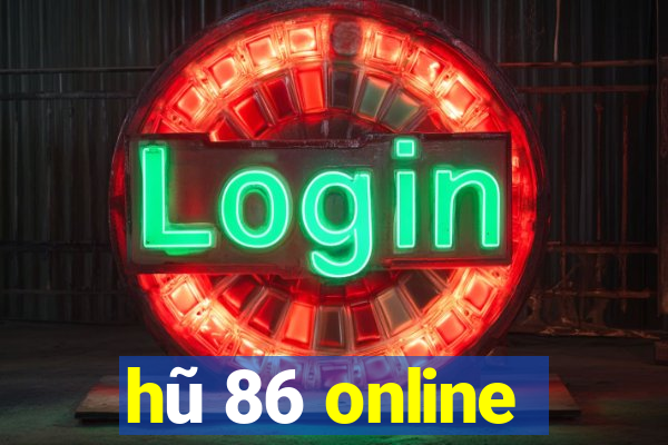 hũ 86 online