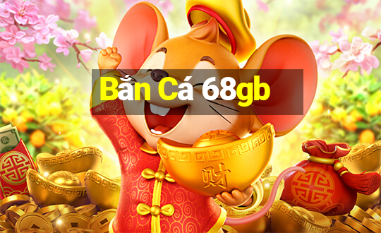 Bắn Cá 68gb