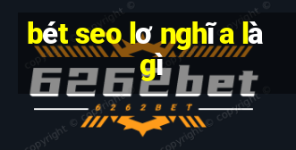 bét seo lơ nghĩa là gì