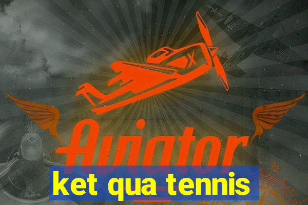 ket qua tennis