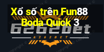 Xổ số trên Fun88 Boda Quick 3