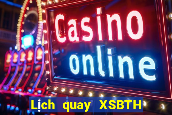 Lịch quay XSBTH ngày 12