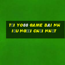 Tại Yo88 Game Bài Nhiều Người Chơi Nhất