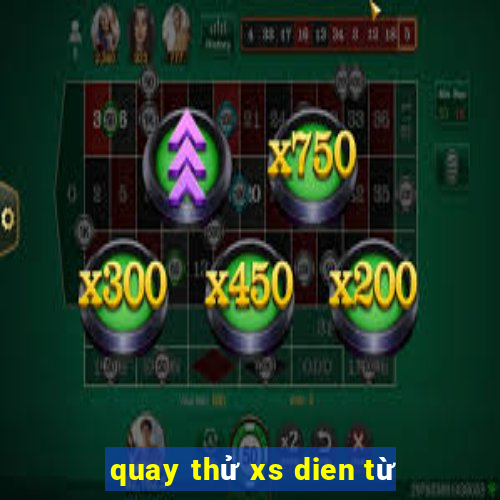 quay thử xs dien từ