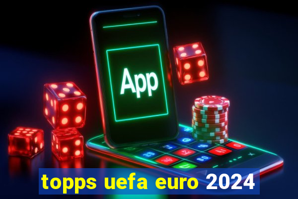 topps uefa euro 2024