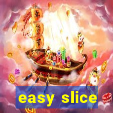 easy slice