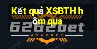 Kết quả XSBTH hôm qua