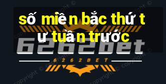 số miền bắc thứ tư tuần trước