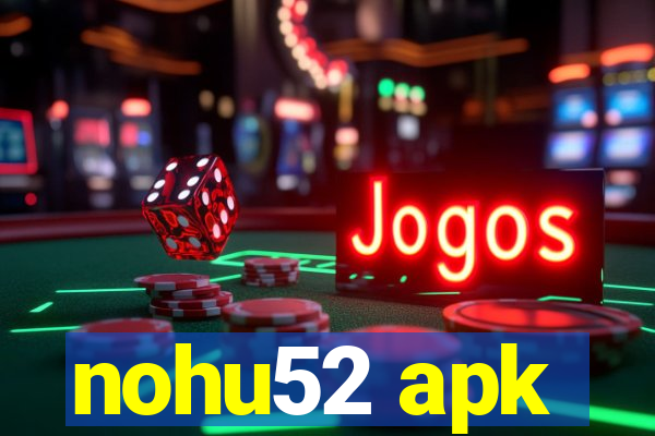 nohu52 apk