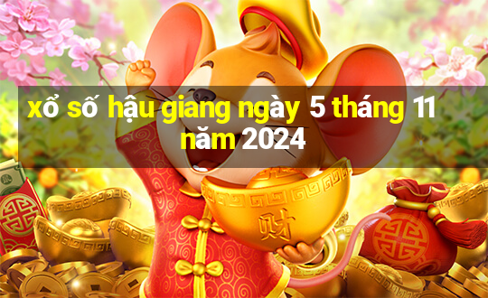 xổ số hậu giang ngày 5 tháng 11 năm 2024