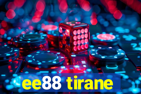 ee88 tirane