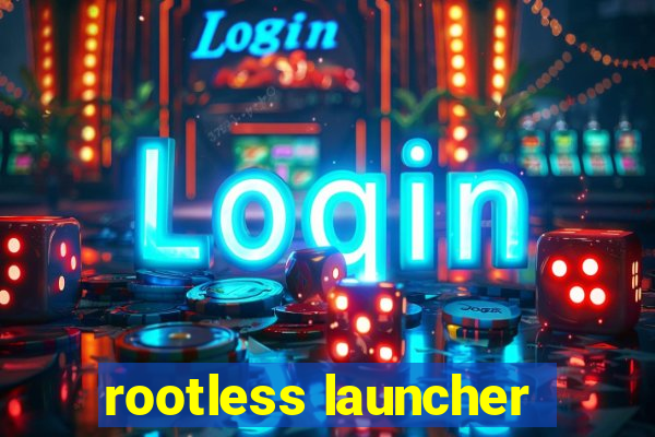 rootless launcher