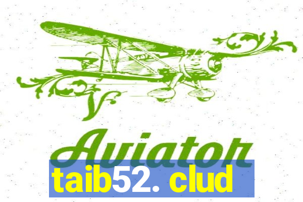 taib52. clud