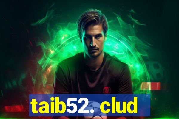 taib52. clud