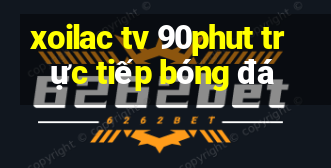 xoilac tv 90phut trực tiếp bóng đá