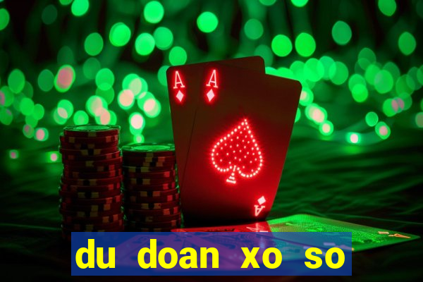 du doan xo so mien bac chinh xac 100