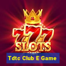 Tdtc Club E Game