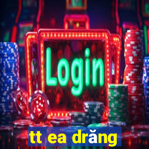 tt ea drăng