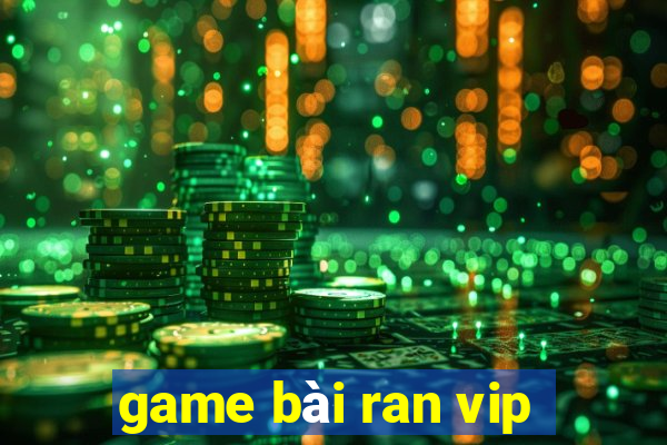 game bài ran vip