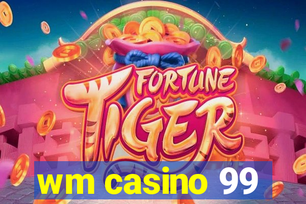 wm casino 99