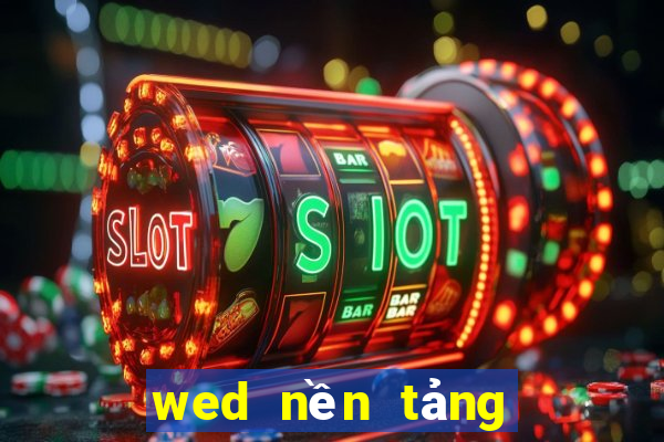 wed nền tảng xổ số