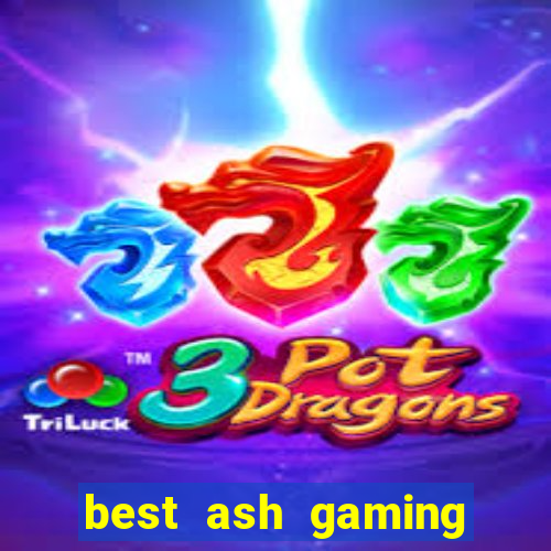 best ash gaming slot sites