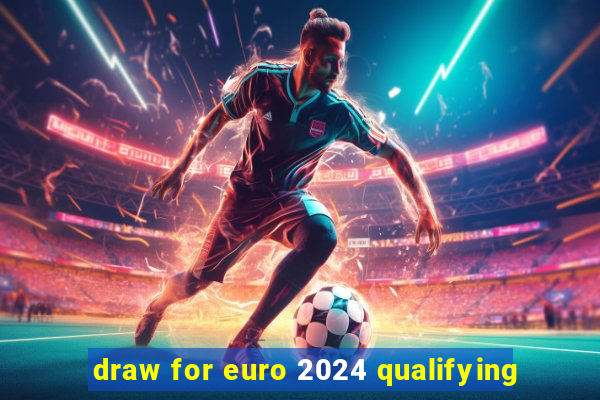 draw for euro 2024 qualifying