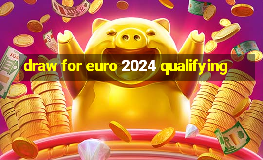 draw for euro 2024 qualifying