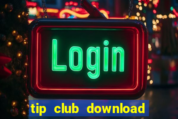 tip club download tip zip