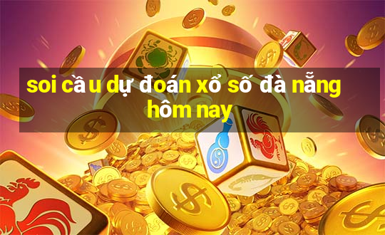 soi cầu dự đoán xổ số đà nẵng hôm nay