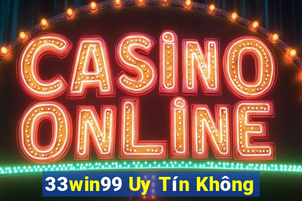 33win99 Uy Tín Không