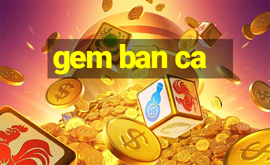 gem ban ca