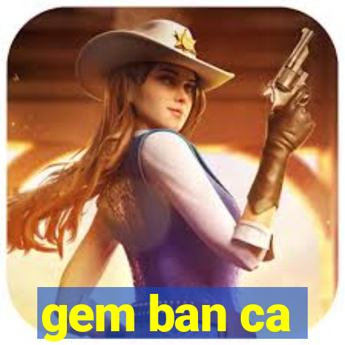 gem ban ca