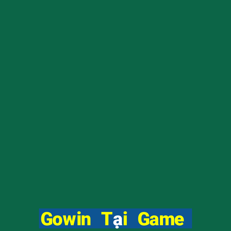 Gowin Tại Game Bài Đổi The