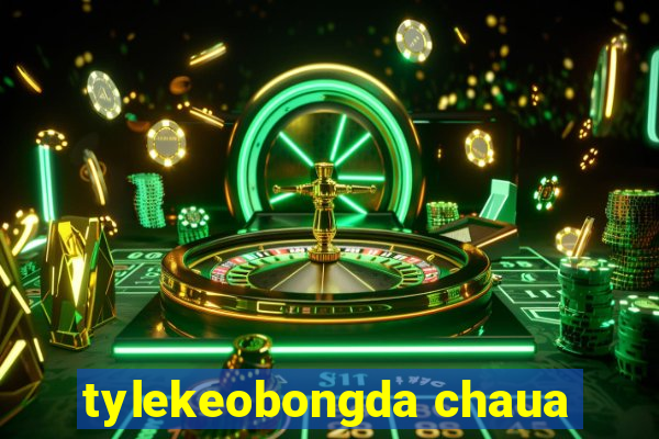 tylekeobongda chaua