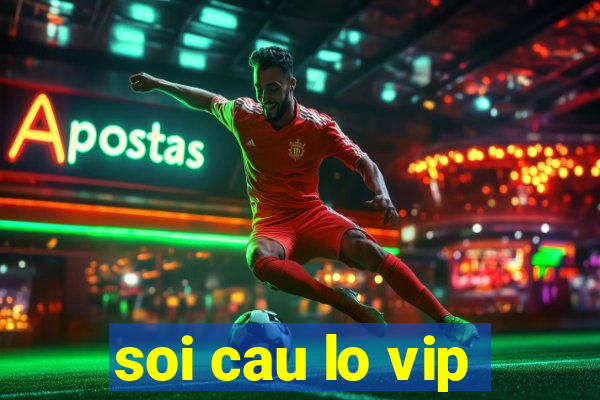 soi cau lo vip