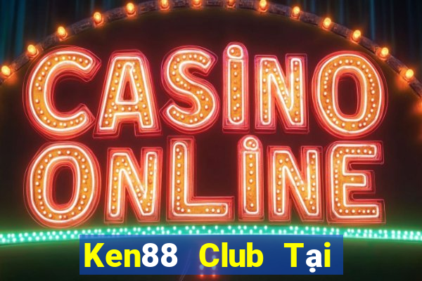 Ken88 Club Tại Game Bài B52 Đổi Thưởng