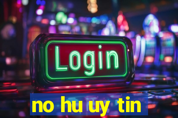 no hu uy tin