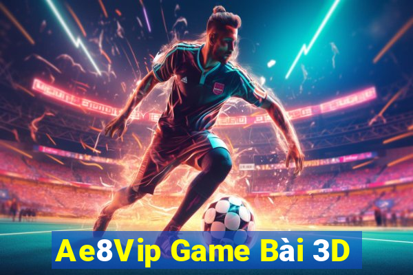 Ae8Vip Game Bài 3D