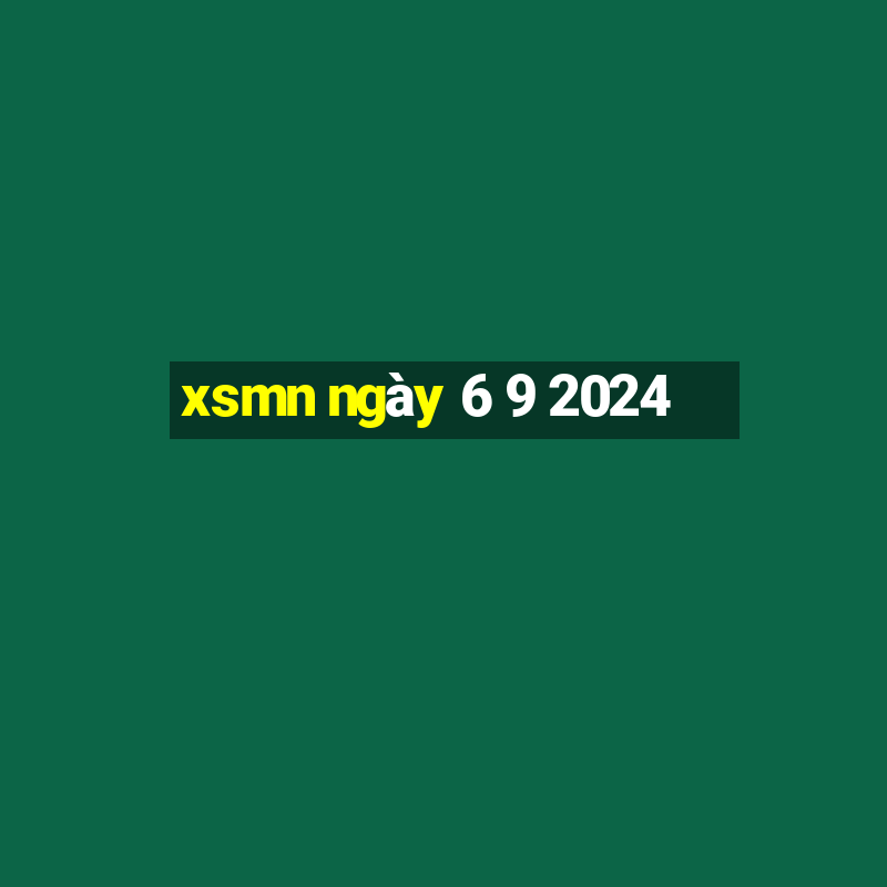 xsmn ngày 6 9 2024