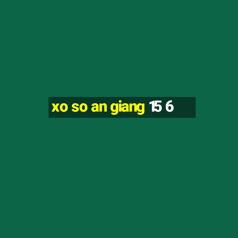 xo so an giang 15 6