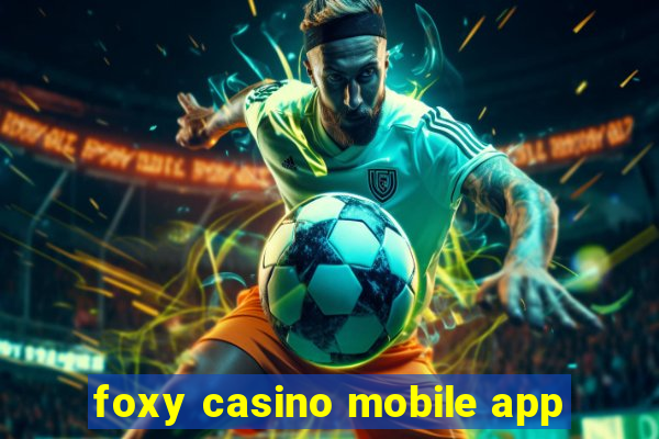 foxy casino mobile app