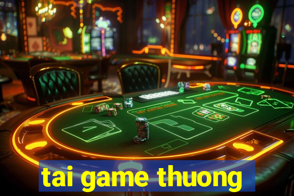 tai game thuong