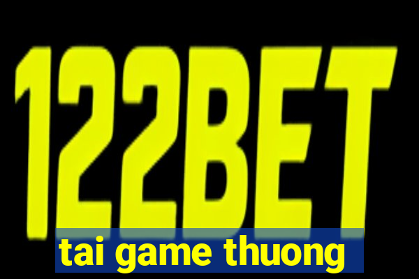 tai game thuong